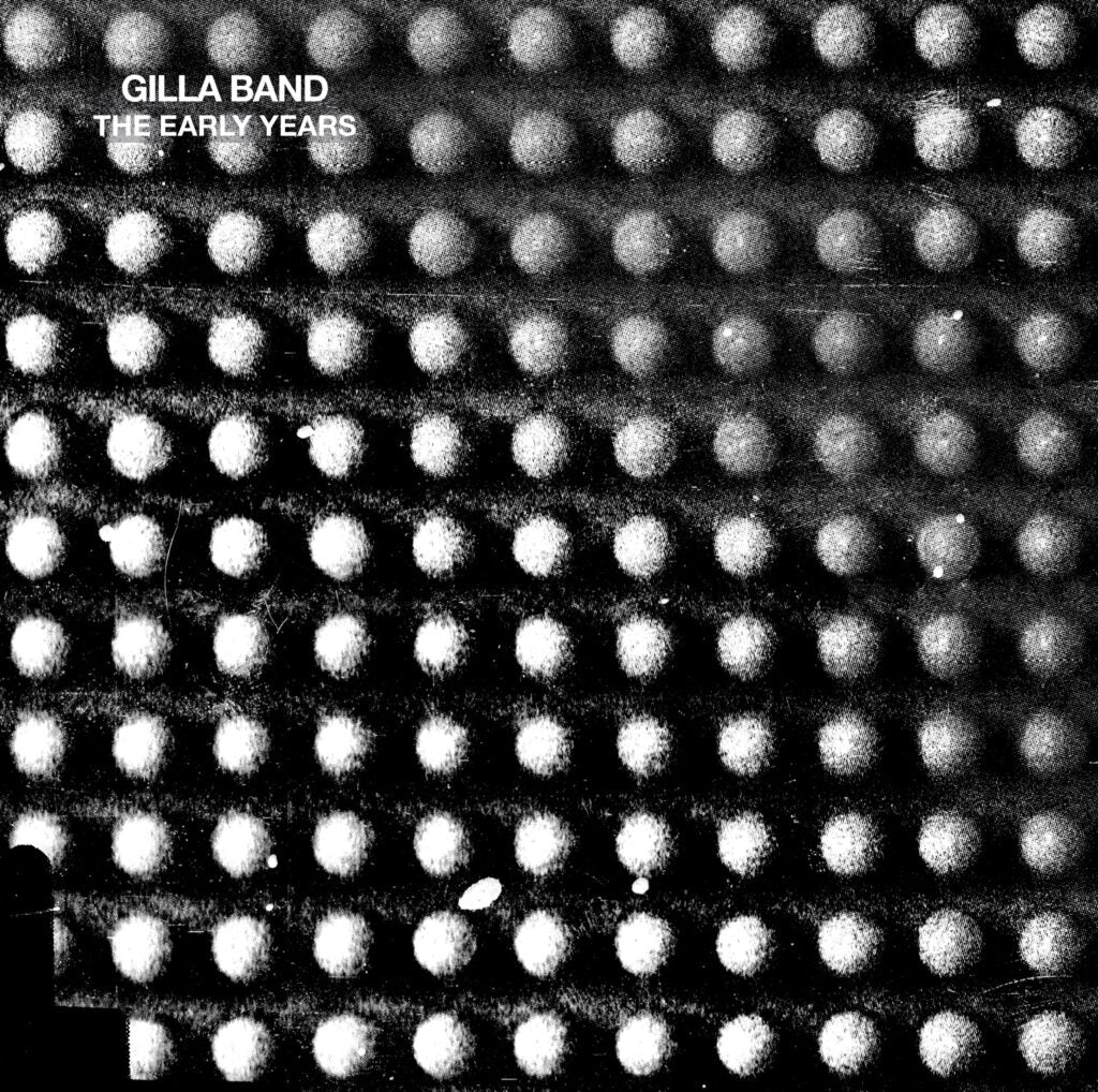 Gilla Band – The Early Years (10th Anniversary 2025 Re-Issue Vinyl)