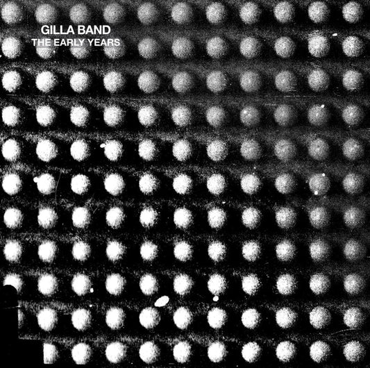 Gilla Band – The Early Years (10th Anniversary 2025 Re-Issue Vinyl)