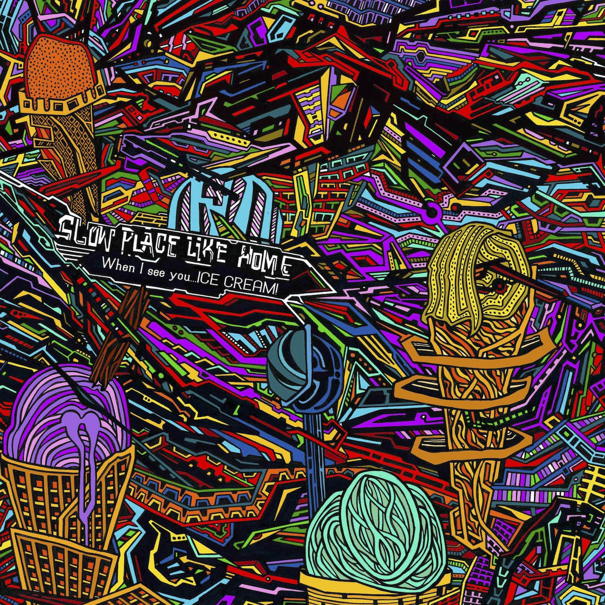 Slow Place Like Home - When I See You...Ice Cream! (Vinyl)