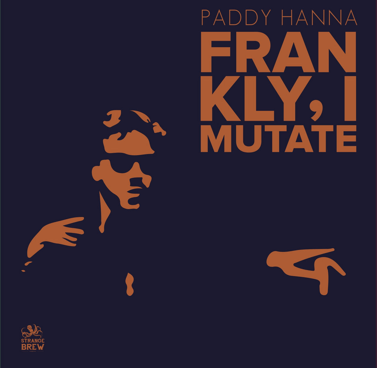 Paddy Hanna - Frankly, I Mutate (Vinyl)