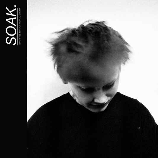SOAK – Before We Forgot How To Dream (Vinyl)